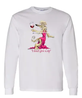 Afghan Hound - I Don't Give a Sip - Long Sleeve T-Shirt