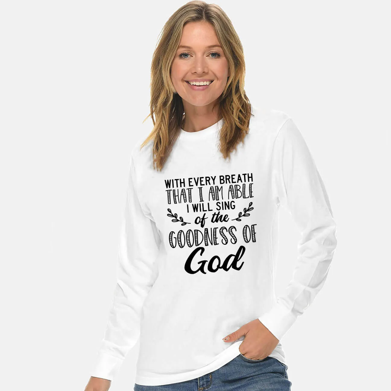 I Will Sing Of The Goodness Of God Long Sleeve T Shirt
