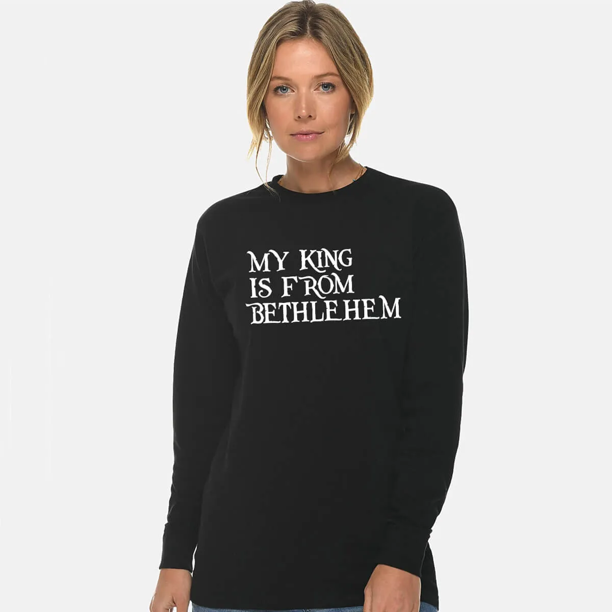 My King Is From Bethlehem Unisex Long Sleeve T Shirt