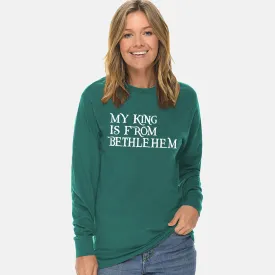 My King Is From Bethlehem Unisex Long Sleeve T Shirt